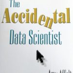 Image of book cover 'The Accidental Data Scientist' by Amy Affelt